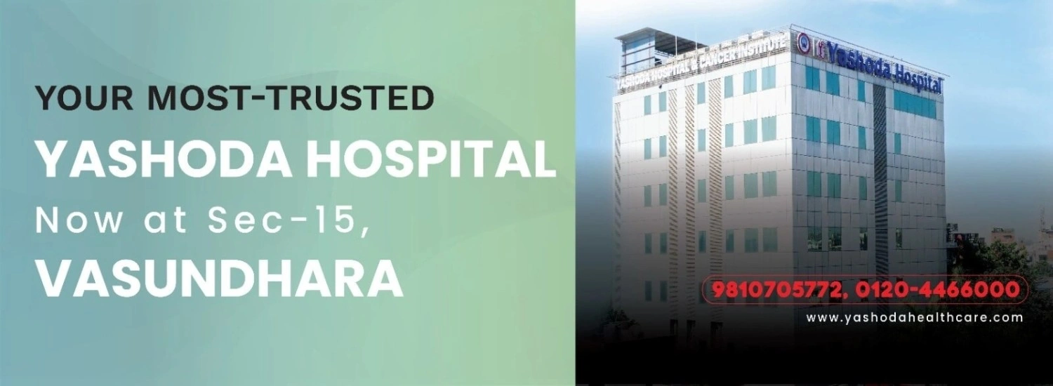 Yashoda Hospital, Now at Sec - 15 Vasundhara