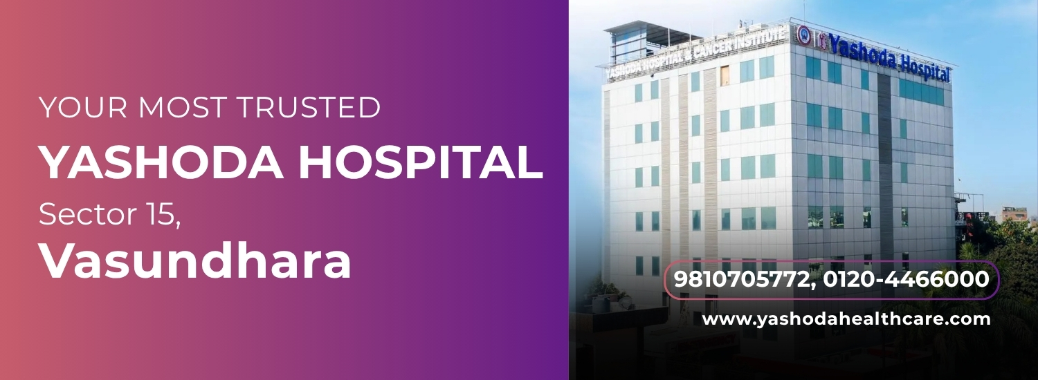 Yashoda Hospital, Now at Sec - 15 Vasundhara