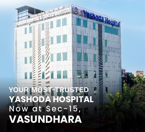 Yashoda Hospital, Now at Sec - 15 Vasundhara